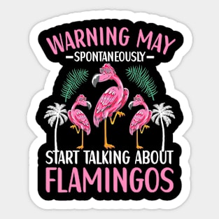 May Spontaneously Start Talking About Flamingos Flamingo Sticker